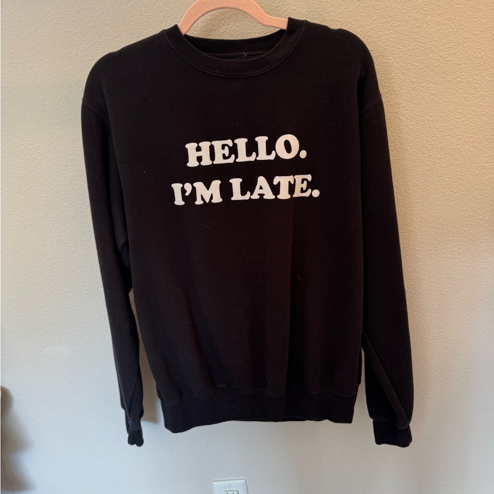 HELLO IM LATE Departure Crewneck